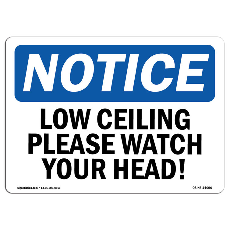 SignMission Osha Notice Low Ceiling Please Watch Your Head! Sign
